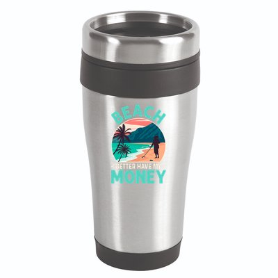 Beach Better Have My Money Metal Detector Funny Retro Bitch Better Have My Money  16oz Travel Tumbler
