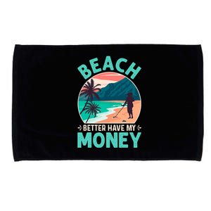 Beach Better Have My Money Metal Detector Funny Retro Bitch Better Have My Money  Microfiber Hand Towel