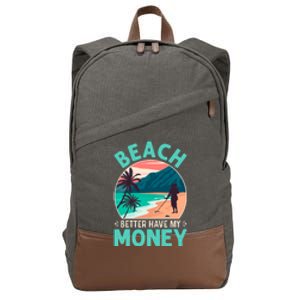 Beach Better Have My Money Metal Detector Funny Retro Bitch Better Have My Money  Cotton Canvas Backpack