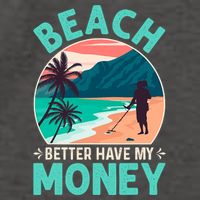 Beach Better Have My Money Metal Detector Funny Retro Bitch Better Have My Money  Vector Backpack