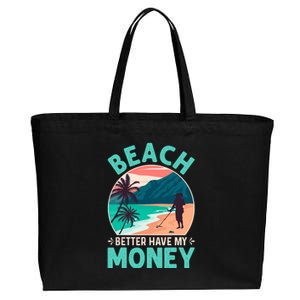 Beach Better Have My Money Metal Detector Funny Retro Bitch Better Have My Money  Cotton Canvas Jumbo Tote