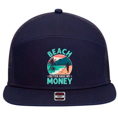 Beach Better Have My Money Metal Detector Funny Retro Bitch Better Have My Money  7 Panel Mesh Trucker Snapback Hat