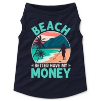 Beach Better Have My Money Metal Detector Funny Retro Bitch Better Have My Money  Doggie Tank