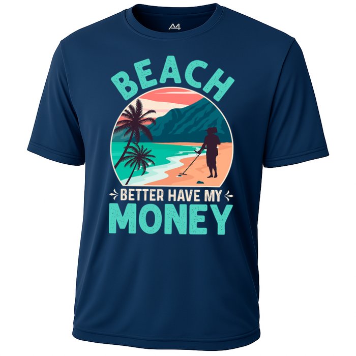 Beach Better Have My Money Metal Detector Funny Retro Bitch Better Have My Money  Performance Shirt