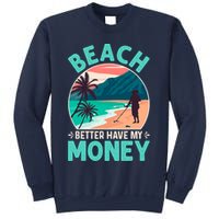 Beach Better Have My Money Metal Detector Funny Retro Bitch Better Have My Money  Sweatshirt
