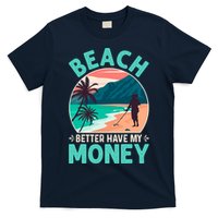Beach Better Have My Money Metal Detector Funny Retro Bitch Better Have My Money  T-Shirt