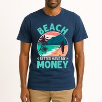 Beach Better Have My Money Metal Detector Funny Retro Bitch Better Have My Money  Tall T-Shirt