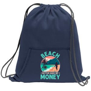 Beach Better Have My Money Metal Detector Funny Retro Bitch Better Have My Money  Sweatshirt Cinch Pack Bag