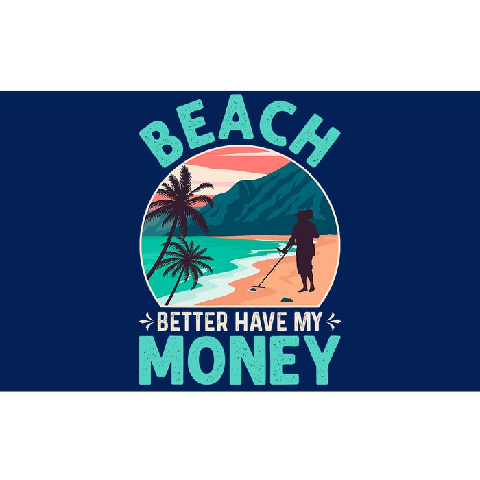 Beach Better Have My Money Metal Detector Funny Retro Bitch Better Have My Money  Bumper Sticker