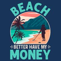 Beach Better Have My Money Metal Detector Funny Retro Bitch Better Have My Money  Drawstring Bag