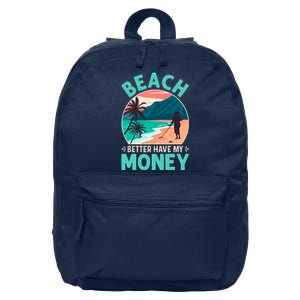 Beach Better Have My Money Metal Detector Funny Retro Bitch Better Have My Money  16 in Basic Backpack