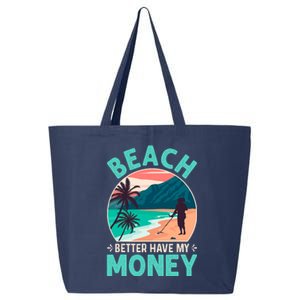 Beach Better Have My Money Metal Detector Funny Retro Bitch Better Have My Money  25L Jumbo Tote