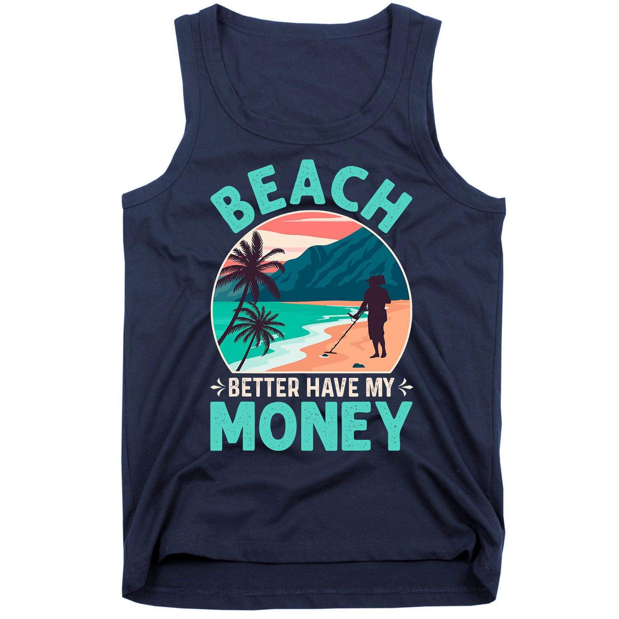 Beach Better Have My Money Metal Detector Funny Retro Bitch Better Have My Money  Tank Top
