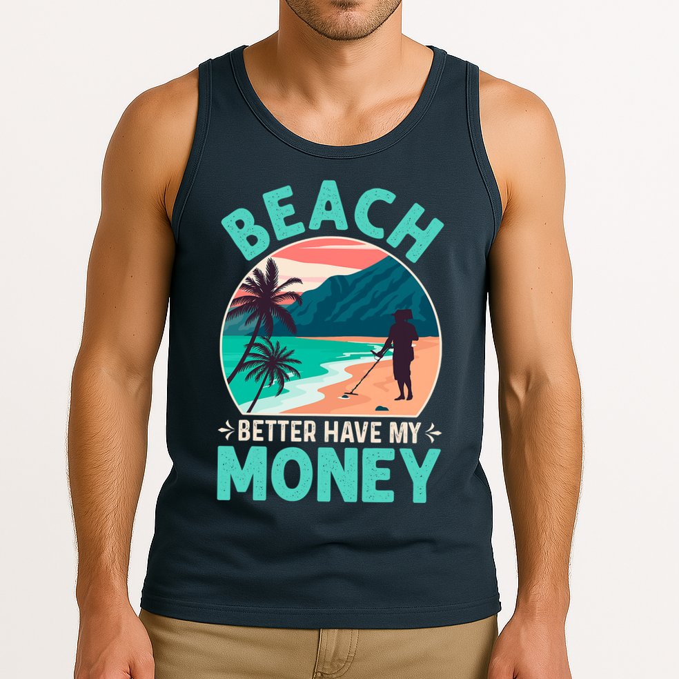 Beach Better Have My Money Metal Detector Funny Retro Bitch Better Have My Money  Tank Top
