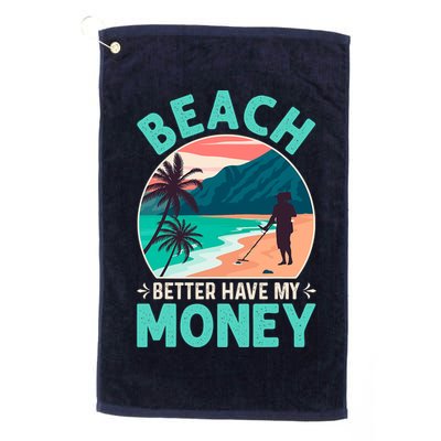 Beach Better Have My Money Metal Detector Funny Retro Bitch Better Have My Money  Golf Towel