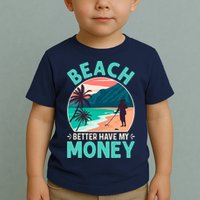 Beach Better Have My Money Metal Detector Funny Retro Bitch Better Have My Money  Toddler T-Shirt