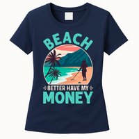 Beach Better Have My Money Metal Detector Funny Retro Bitch Better Have My Money  Womens T-Shirt