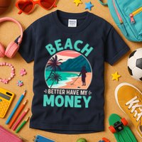 Beach Better Have My Money Metal Detector Funny Retro Bitch Better Have My Money  Kids T-Shirt
