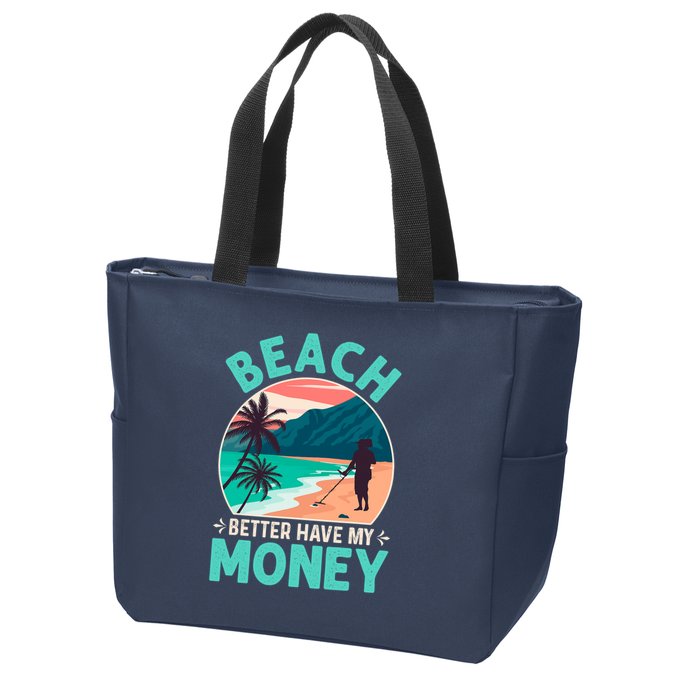 Beach Better Have My Money Metal Detector Funny Retro Bitch Better Have My Money  Zip Tote Bag