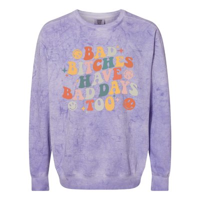 Bad Bitches Have Bad Days Too Funny Sarcastic Humor Colorblast Crewneck Sweatshirt