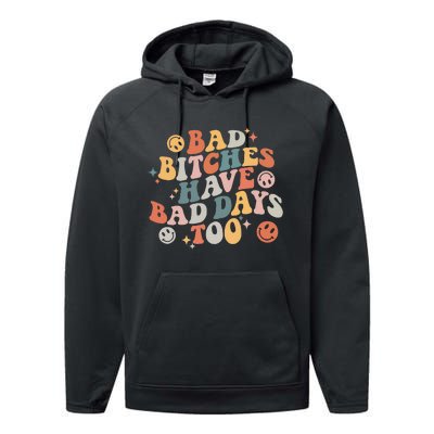 Bad Bitches Have Bad Days Too Funny Sarcastic Humor Performance Fleece Hoodie