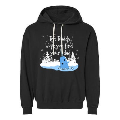 Bye Buddy Hope You Find Your Dad Garment-Dyed Fleece Hoodie