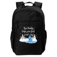 Bye Buddy Hope You Find Your Dad Backpack