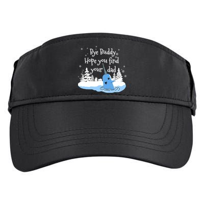 Bye Buddy Hope You Find Your Dad Adult Drive Performance Visor