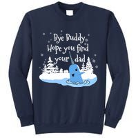 Bye Buddy Hope You Find Your Dad Sweatshirt