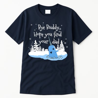 Bye Buddy Hope You Find Your Dad Tall T-Shirt