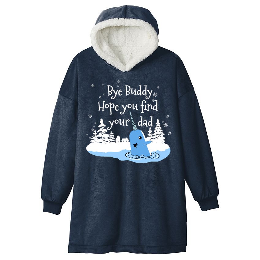 Bye Buddy Hope You Find Your Dad Hooded Wearable Blanket