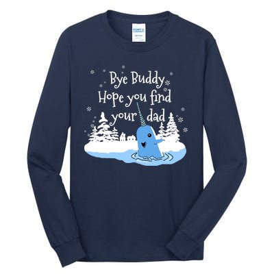 Bye Buddy Hope You Find Your Dad Tall Long Sleeve T-Shirt