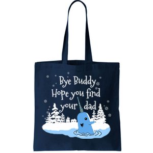 Bye Buddy Hope You Find Your Dad Tote Bag