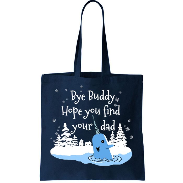 Bye Buddy Hope You Find Your Dad Tote Bag