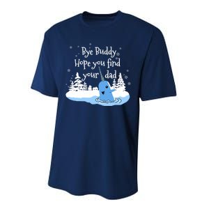 Bye Buddy Hope You Find Your Dad Performance Sprint T-Shirt