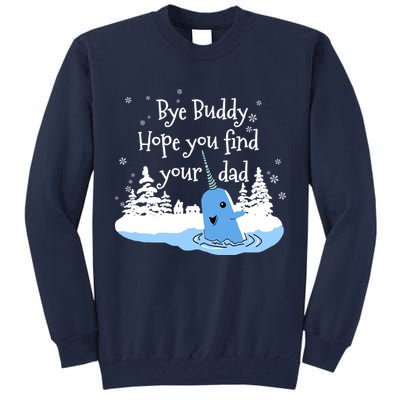 Bye Buddy Hope You Find Your Dad Tall Sweatshirt