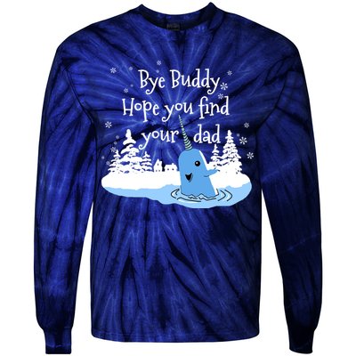 Bye Buddy Hope You Find Your Dad Tie-Dye Long Sleeve Shirt