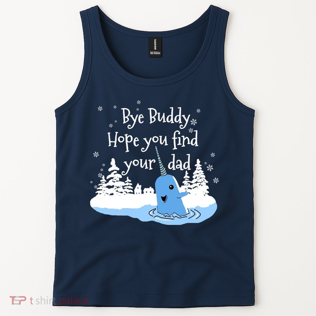 Bye Buddy Hope You Find Your Dad Tank Top