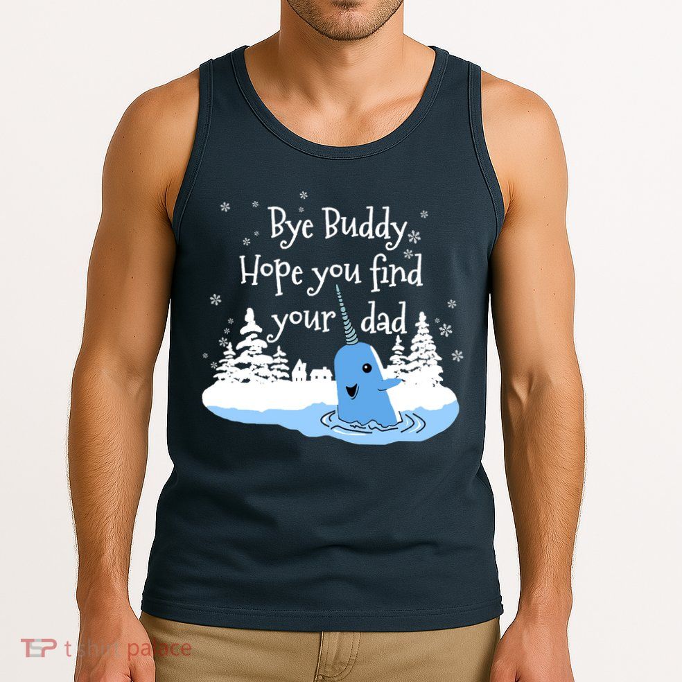 Bye Buddy Hope You Find Your Dad Tank Top
