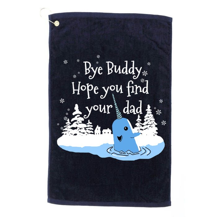 Bye Buddy Hope You Find Your Dad Golf Towel