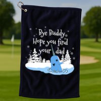 Bye Buddy Hope You Find Your Dad Golf Towel