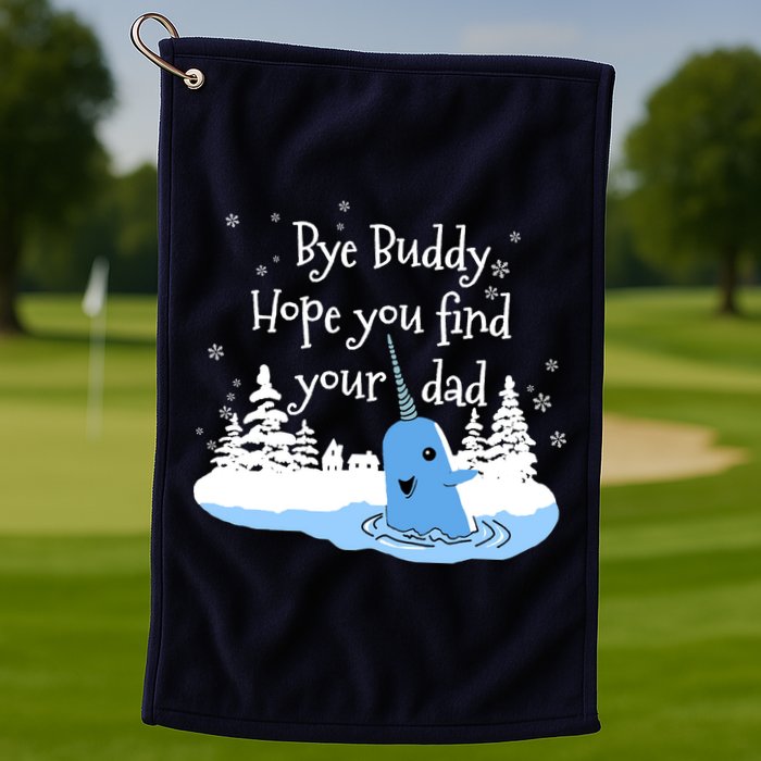 Bye Buddy Hope You Find Your Dad Golf Towel