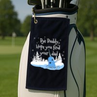 Bye Buddy Hope You Find Your Dad Golf Towel