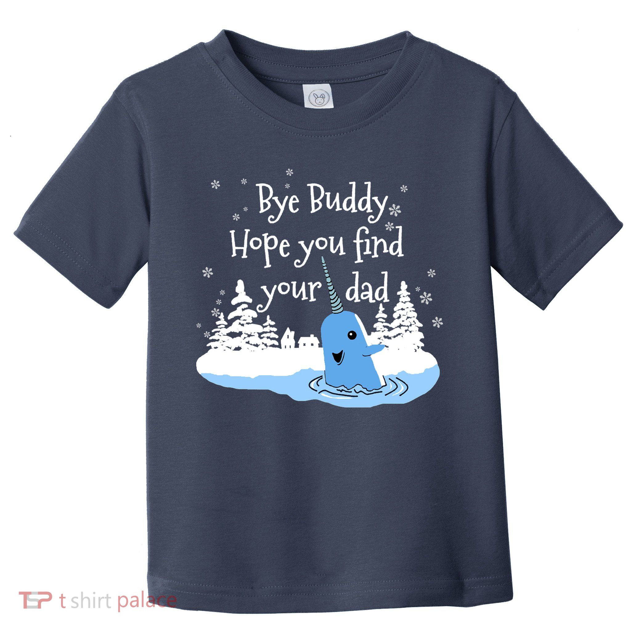 Bye Buddy Hope You Find Your Dad Toddler T-Shirt