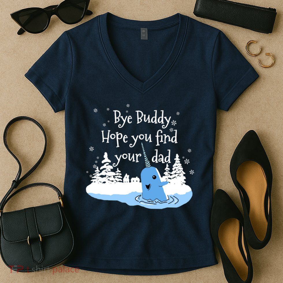 Bye Buddy Hope You Find Your Dad Women's V-Neck T-Shirt