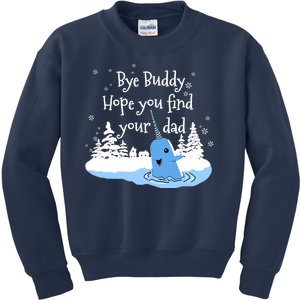 Bye Buddy Hope You Find Your Dad Kids Sweatshirt