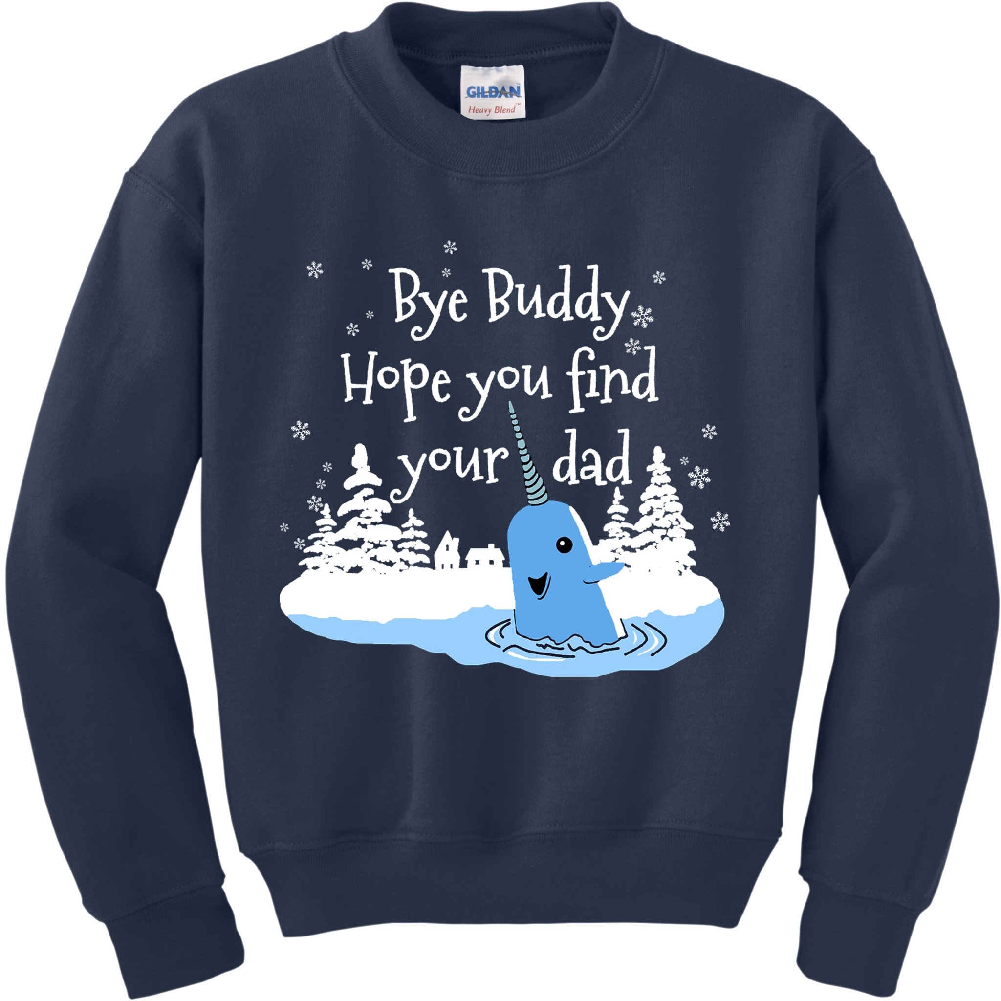 Bye Buddy Hope You Find Your Dad Kids Sweatshirt