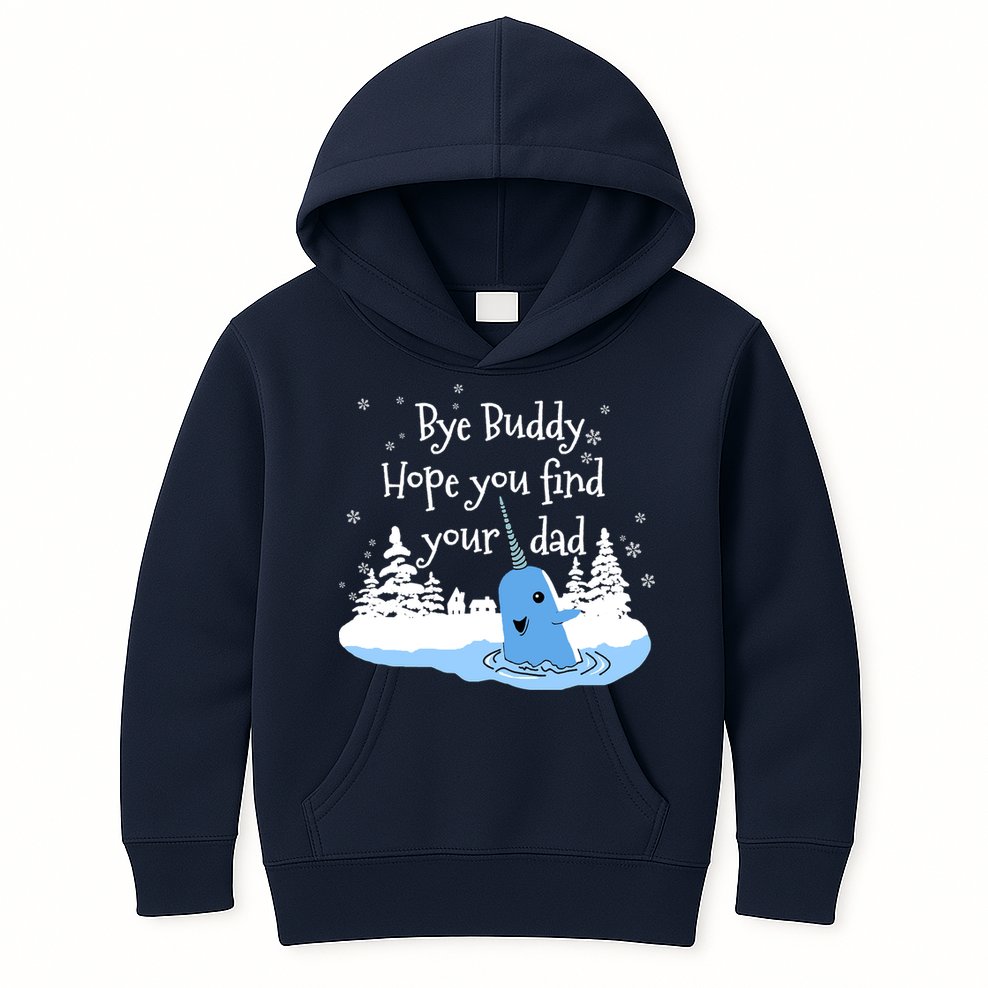 Bye Buddy Hope You Find Your Dad Kids Hoodie