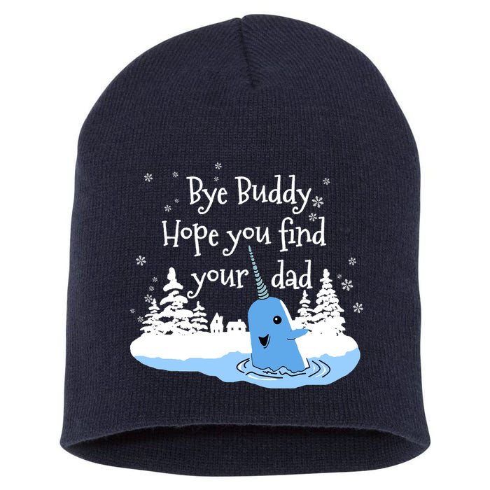 Bye Buddy Hope You Find Your Dad Short Acrylic Beanie
