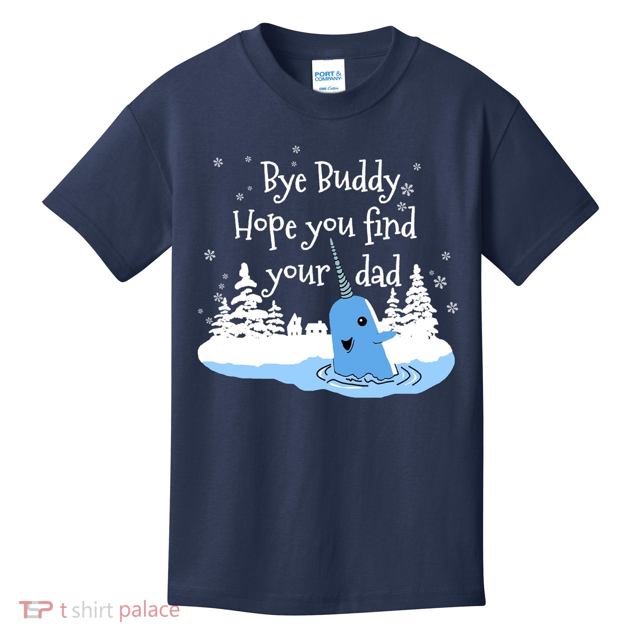 Bye Buddy Hope You Find Your Dad Kids T-Shirt